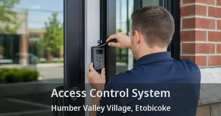 Access Control System Humber Valley Village, Etobicoke - ON
