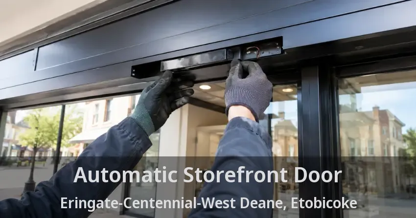 Automatic Storefront Door Eringate-Centennial-West Deane, Etobicoke - ON