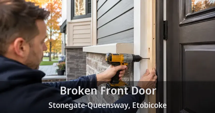 Broken Front Door Stonegate-Queensway, Etobicoke - ON