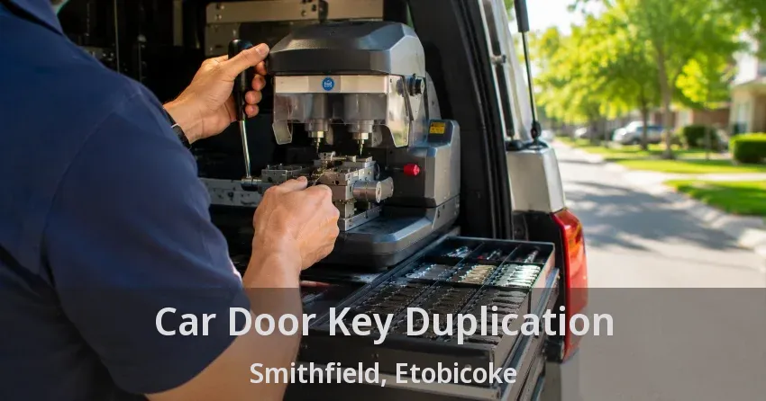 Car Door Key Duplication Smithfield, Etobicoke - ON