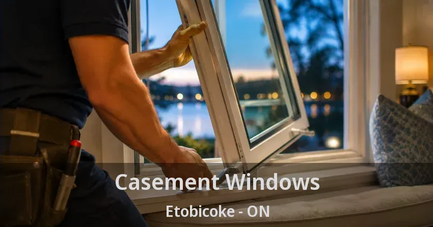 Casement Windows Etobicoke - ON