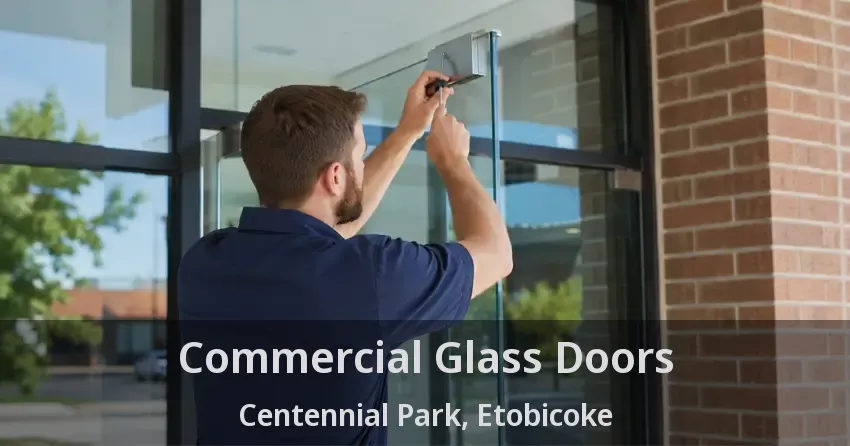 Commercial Glass Doors Centennial Park, Etobicoke - ON