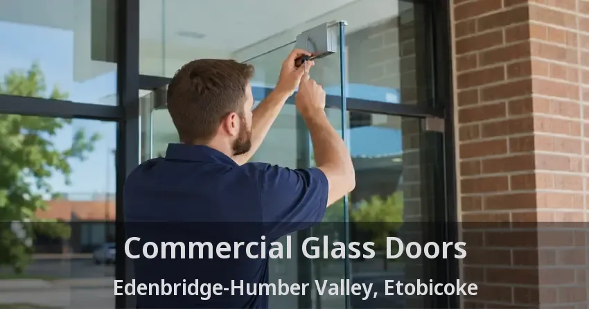 Commercial Glass Doors Edenbridge-Humber Valley, Etobicoke - ON