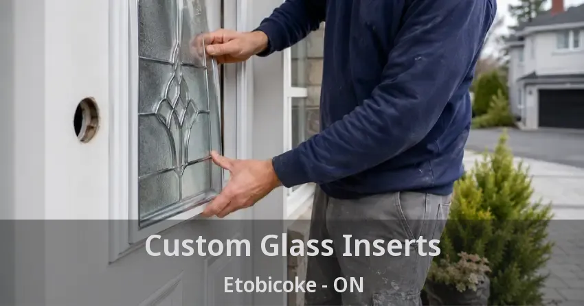Custom Glass Inserts Etobicoke - ON