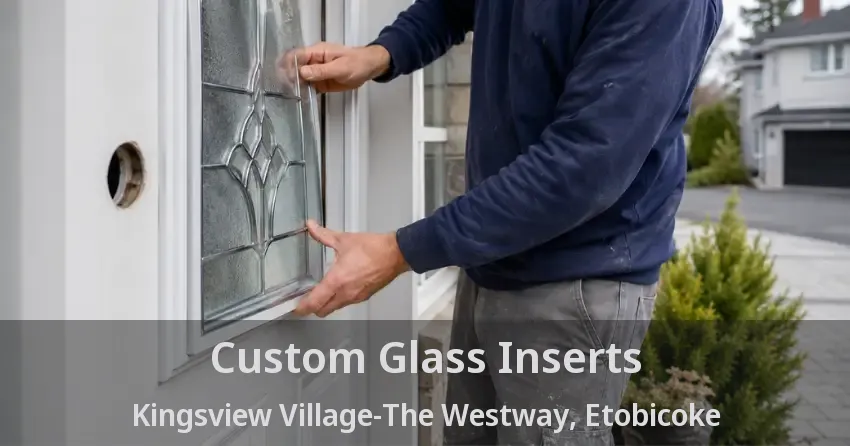 Custom Glass Inserts Kingsview Village-The Westway, Etobicoke - ON
