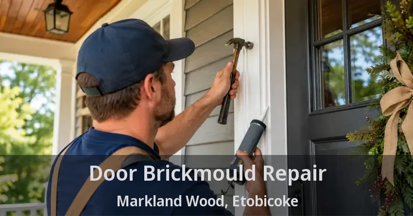 Door Brickmould Repair Markland Wood, Etobicoke - ON