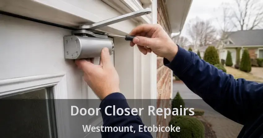 Door Closer Repairs Westmount, Etobicoke - ON
