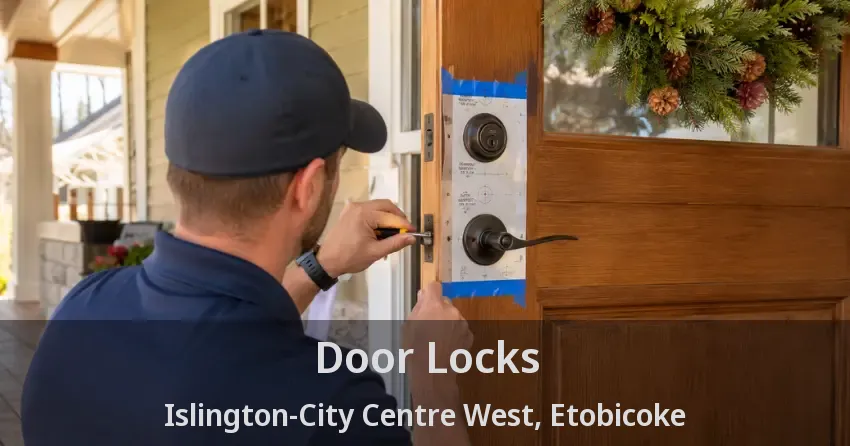 Door Locks Islington-City Centre West, Etobicoke - ON