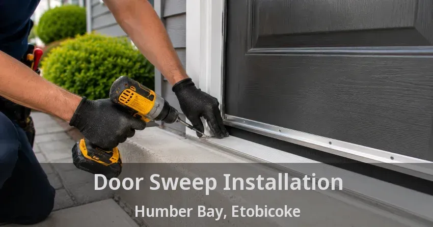 Door Sweep Installation Humber Bay, Etobicoke - ON