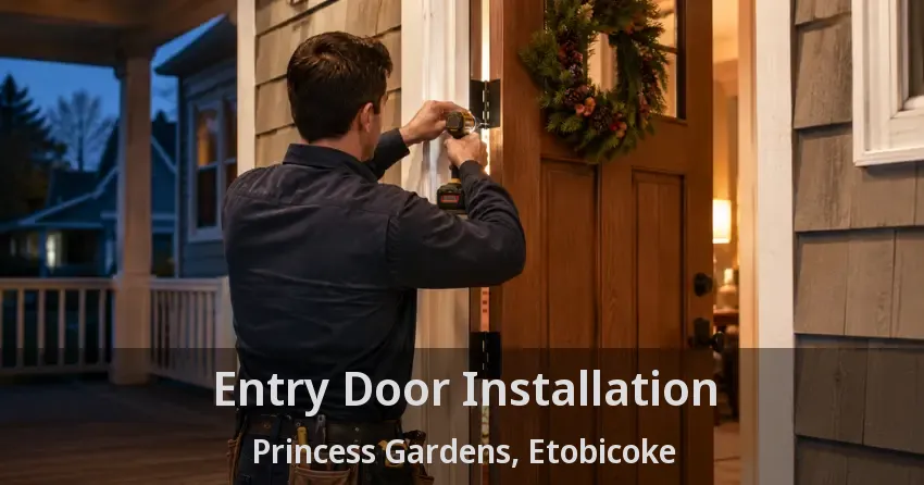 Entry Door Installation Princess Gardens, Etobicoke - ON
