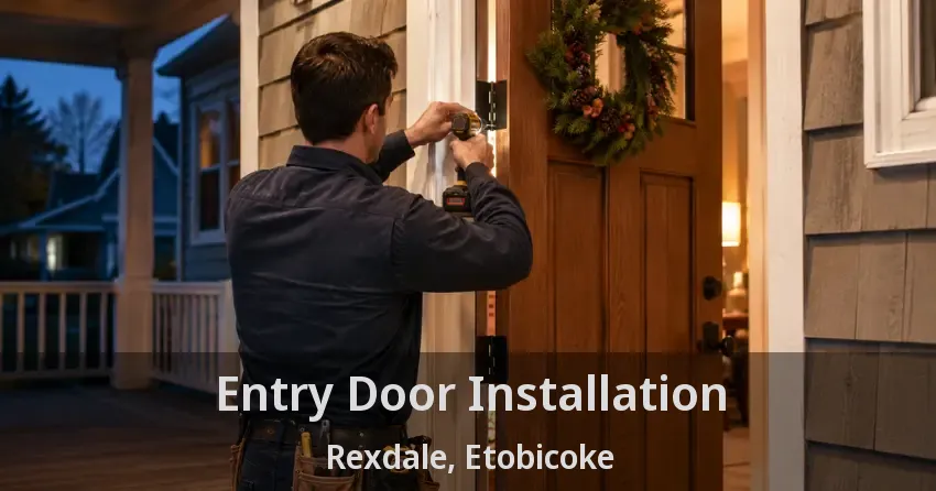 Entry Door Installation Rexdale, Etobicoke - ON
