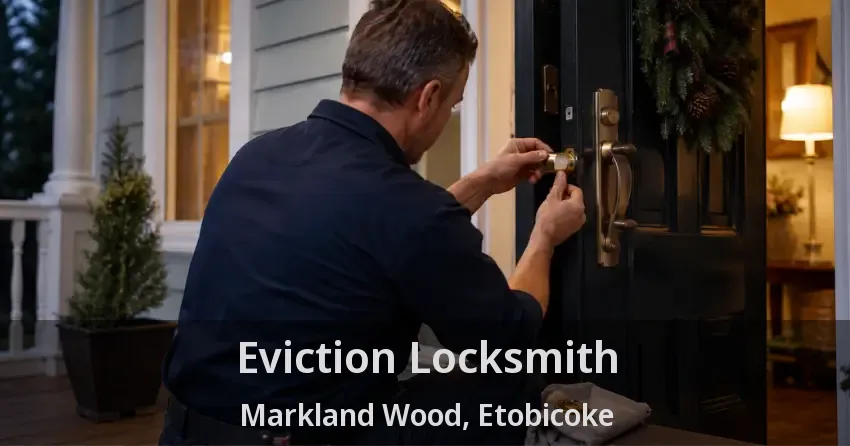 Eviction Locksmith Markland Wood, Etobicoke - ON