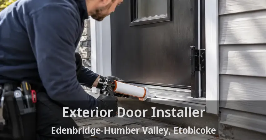 Exterior Door Installer Edenbridge-Humber Valley, Etobicoke - ON