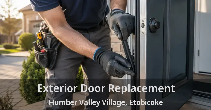 Exterior Door Replacement Humber Valley Village, Etobicoke - ON