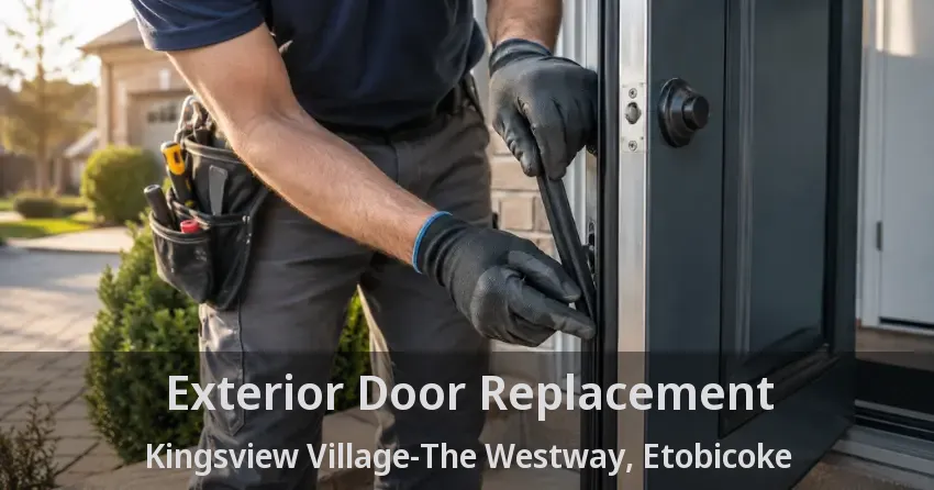 Exterior Door Replacement Kingsview Village-The Westway, Etobicoke - ON