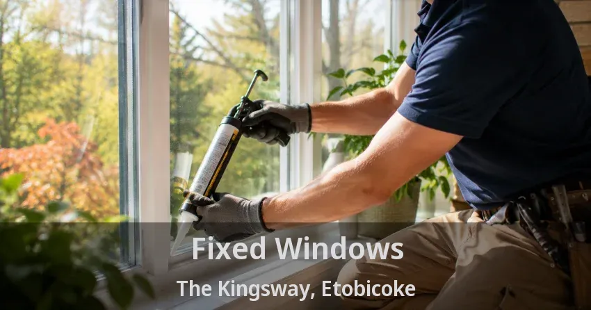 Fixed Windows The Kingsway, Etobicoke - ON