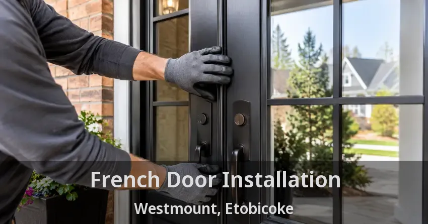 French Door Installation Westmount, Etobicoke - ON