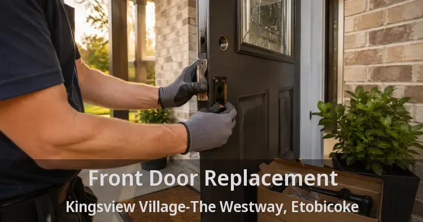 Front Door Replacement Kingsview Village-The Westway, Etobicoke - ON