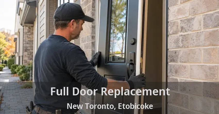 Full Door Replacement New Toronto, Etobicoke - ON