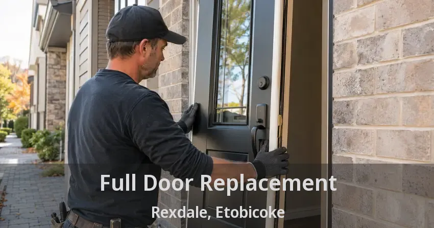 Full Door Replacement Rexdale, Etobicoke - ON