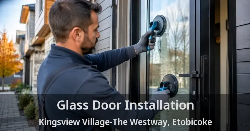 Glass Door Installation Kingsview Village-The Westway, Etobicoke - ON