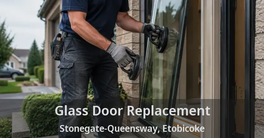 Glass Door Replacement Stonegate-Queensway, Etobicoke - ON