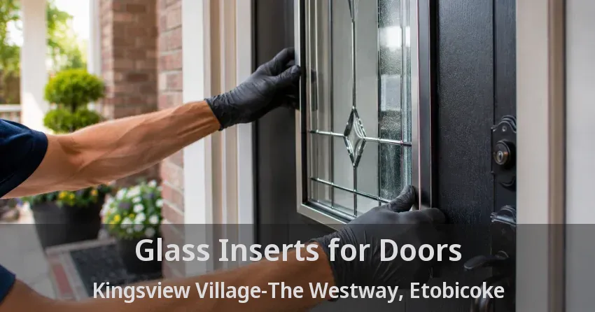 Glass Inserts for Doors Kingsview Village-The Westway, Etobicoke - ON