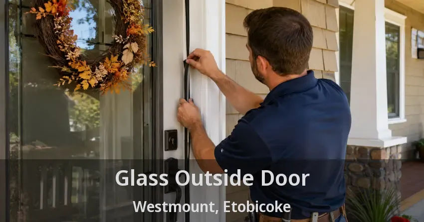 Glass Outside Door Westmount, Etobicoke - ON