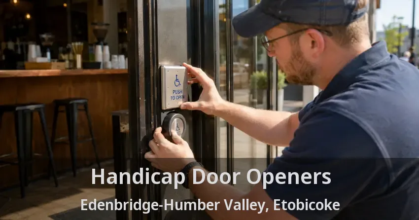 Handicap Door Openers Edenbridge-Humber Valley, Etobicoke - ON