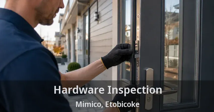 Hardware Inspection Mimico, Etobicoke - ON