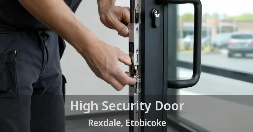 High Security Door Rexdale, Etobicoke - ON