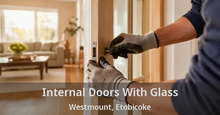 Internal Doors With Glass Westmount, Etobicoke - ON