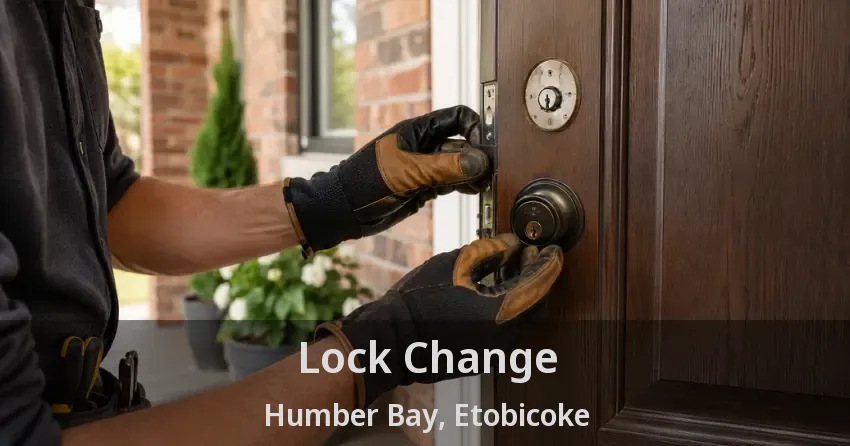 Lock Change Humber Bay, Etobicoke - ON