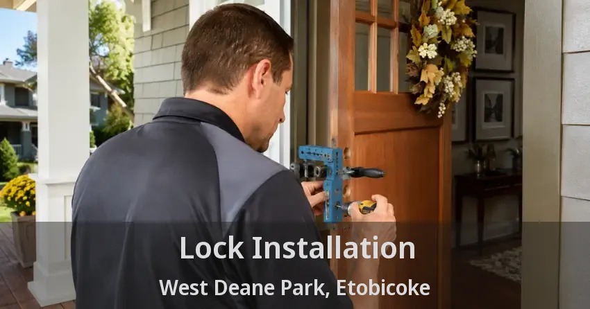 Lock Installation West Deane Park, Etobicoke - ON