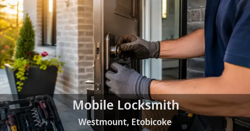 Mobile Locksmith Westmount, Etobicoke - ON
