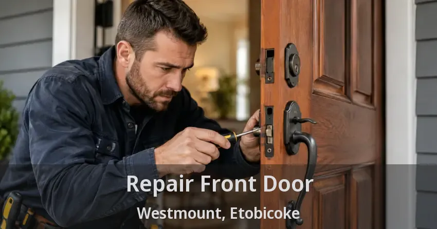 Repair Front Door Westmount, Etobicoke - ON