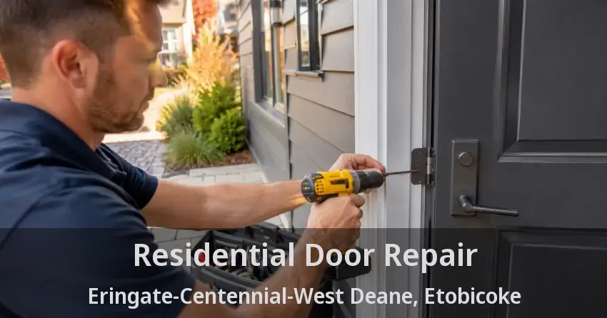 Residential Door Repair Eringate-Centennial-West Deane, Etobicoke - ON