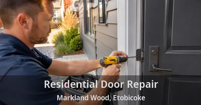 Residential Door Repair Markland Wood, Etobicoke - ON