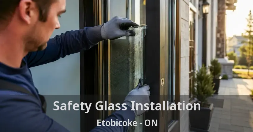 Safety Glass Installation Etobicoke - ON