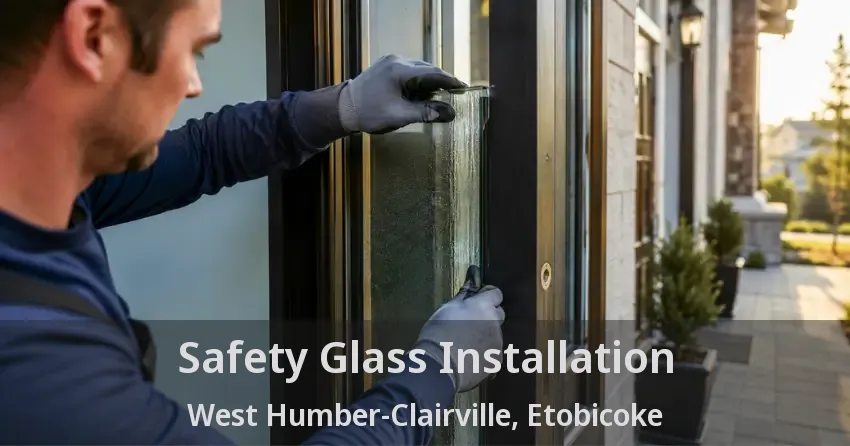 Safety Glass Installation West Humber-Clairville, Etobicoke - ON