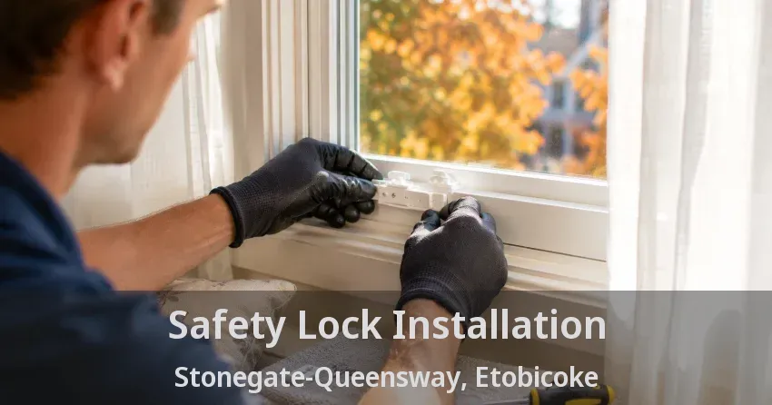 Safety Lock Installation Stonegate-Queensway, Etobicoke - ON