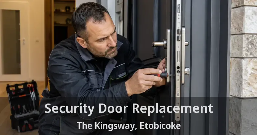 Security Door Replacement The Kingsway, Etobicoke - ON