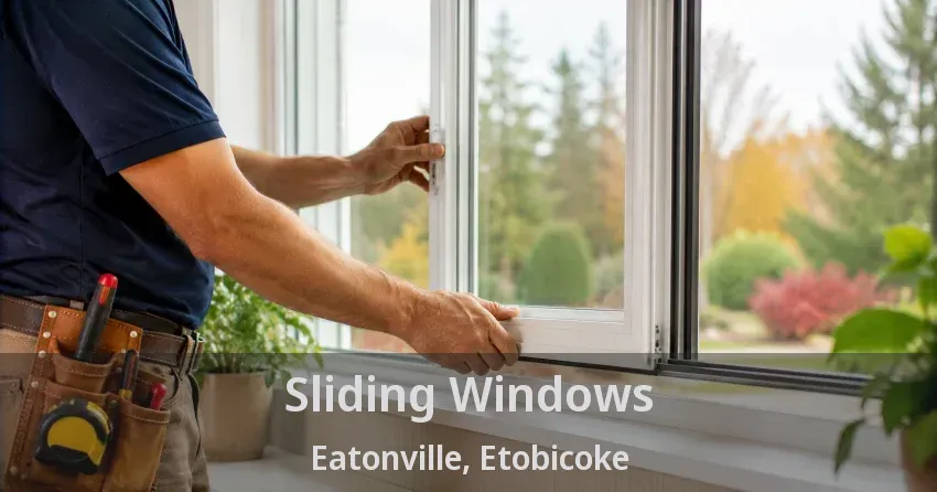 Sliding Windows Eatonville, Etobicoke - ON