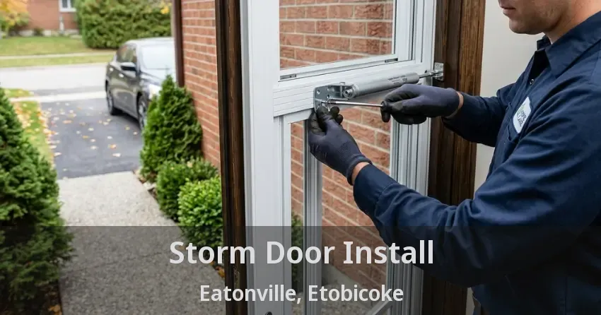 Storm Door Install Eatonville, Etobicoke - ON