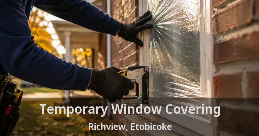 Temporary Window Covering Richview, Etobicoke - ON