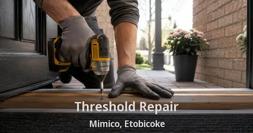 Threshold Repair Mimico, Etobicoke - ON