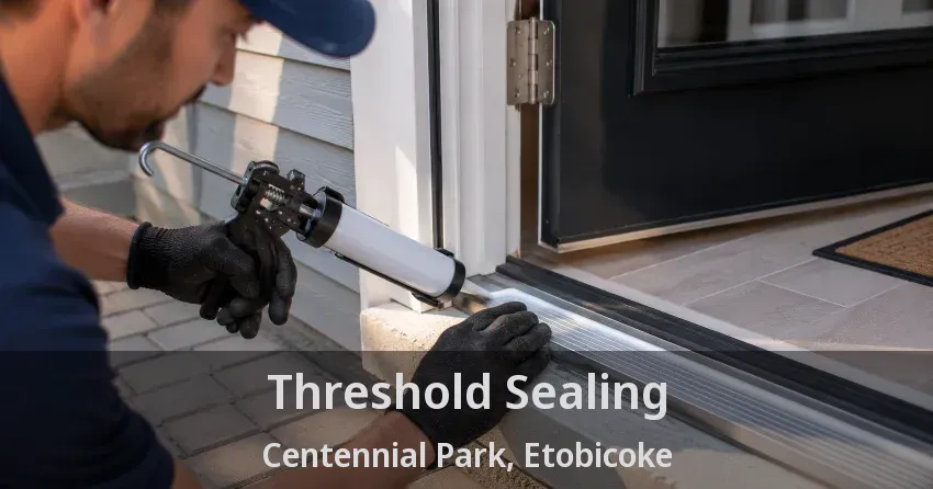 Threshold Sealing Centennial Park, Etobicoke - ON