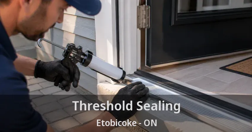 Threshold Sealing Etobicoke - ON