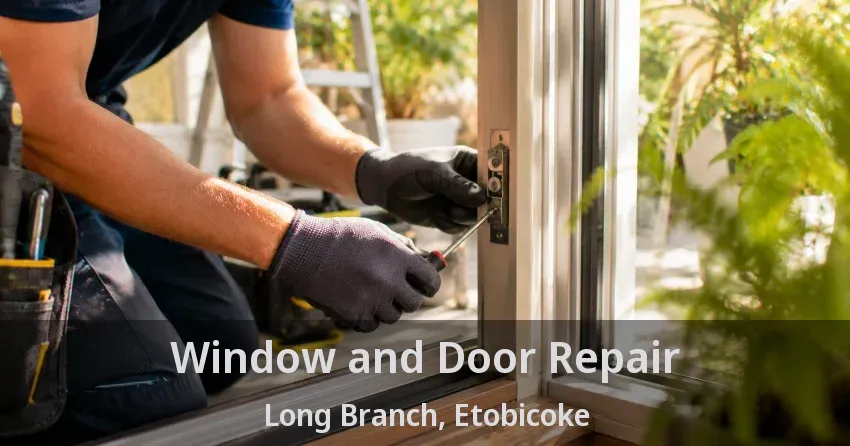 Window and Door Repair Long Branch, Etobicoke - ON
