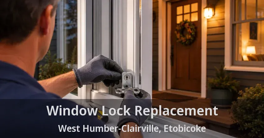 Window Lock Replacement West Humber-Clairville, Etobicoke - ON